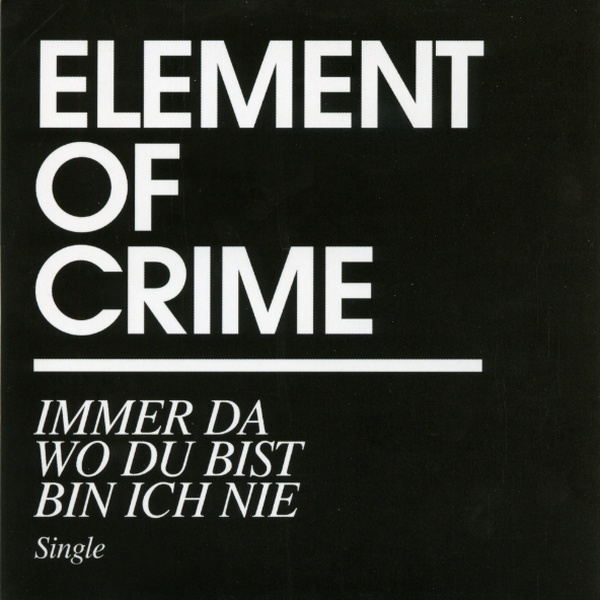 Element Of Crime - Immer da wo du bist bin ich nie