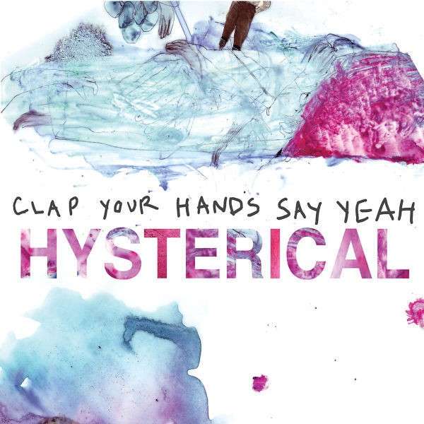 Clap Your Hands Say Yeah - Hysterical