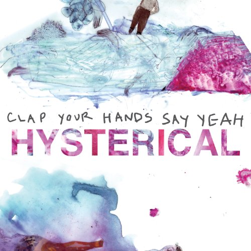 Clap Your Hands Say Yeah - Hysterical