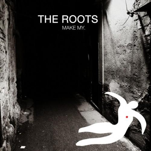 The Roots - Make My