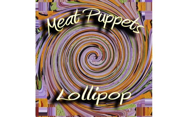 Meat Puppets - Lollipop