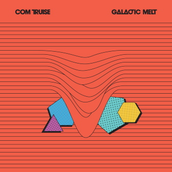 Com Truise – Galactic Melt