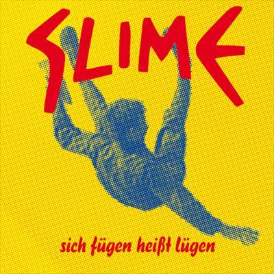 Slime - Sich fügen heißt lügen