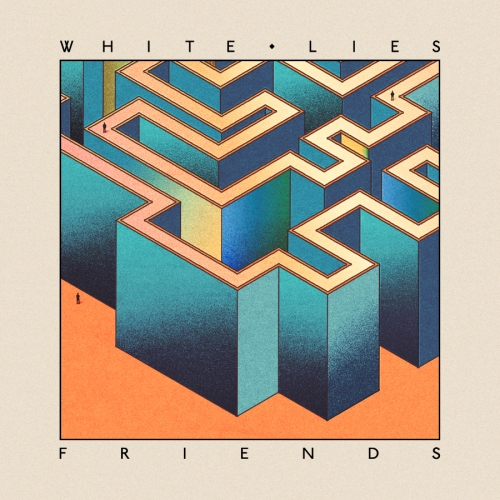 White Lies – FRIENDS, VÖ: 7.10.2016