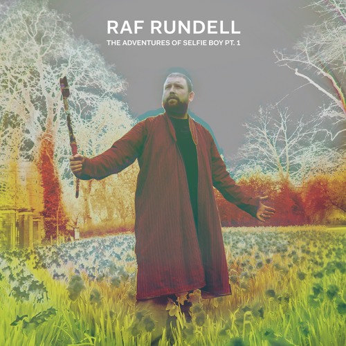 Raf Rundell – THE ADVENTURES OF SELFIE BOY PT. 1, VÖ: 9.12.2016