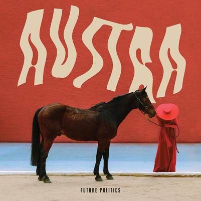 Austra – FUTURE POLITICS, VÖ: 20.01.2017