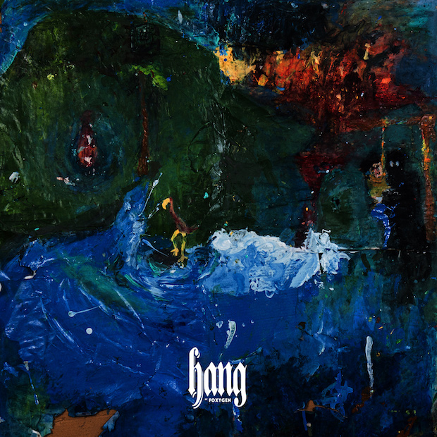 Foxygen – HANG. VÖ: 20.01.2017